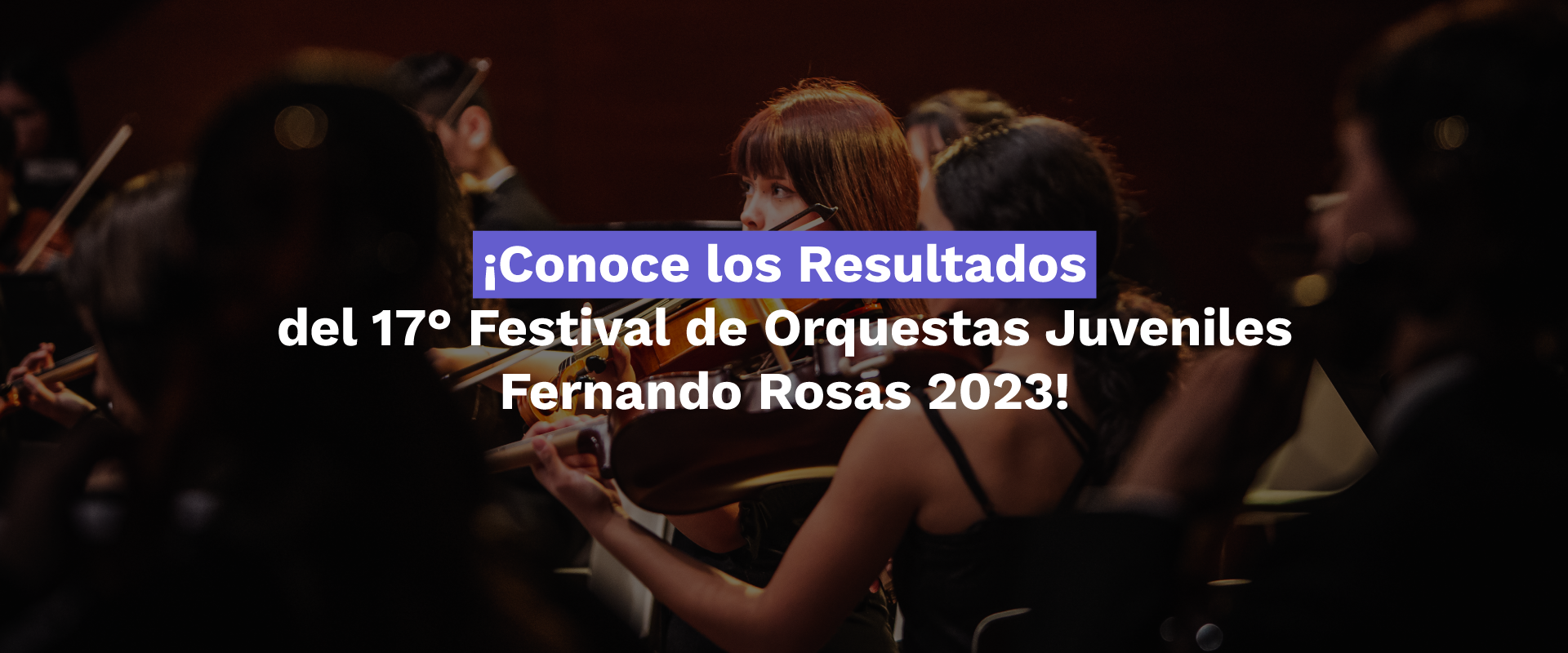 Conoce los resultados del 17° Festival de Orquestas Juveniles Fernando Rosas 2023